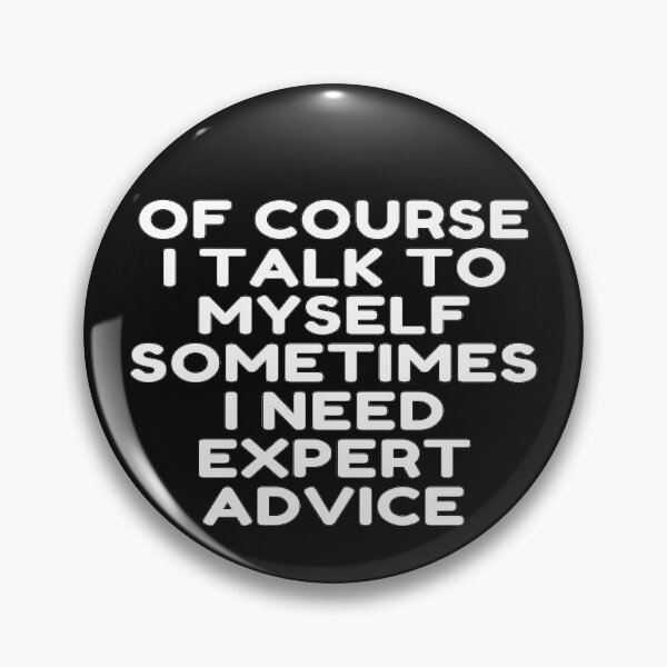 Item preview, Of Course I Talk To Myself Sometimes I Need Expert Advice In White designed and sold by Indra Agrawal.