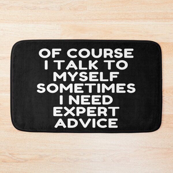 Item preview, Of Course I Talk To Myself Sometimes I Need Expert Advice In White designed and sold by Indra Agrawal.