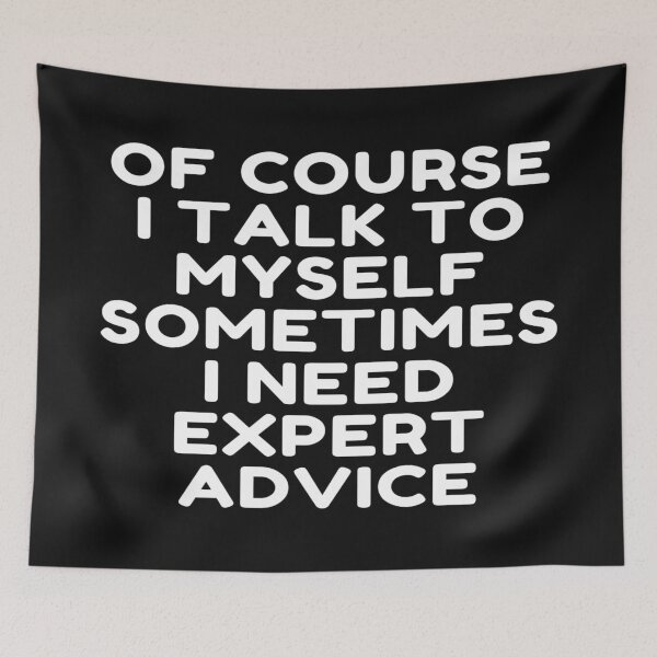 Item preview, Of Course I Talk To Myself Sometimes I Need Expert Advice In White designed and sold by Indra Agrawal.