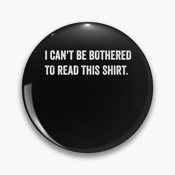 Item preview, I can't be bothered to Read this Shirt Funny Aussie Slang designed and sold by fantasticpud.