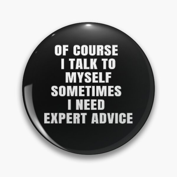 Item preview, Of Course I Talk To Myself Sometimes I Need Expert Advice designed and sold by Indra Agrawal.