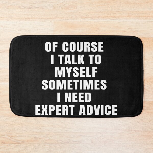 Item preview, Of Course I Talk To Myself Sometimes I Need Expert Advice designed and sold by Indra Agrawal.