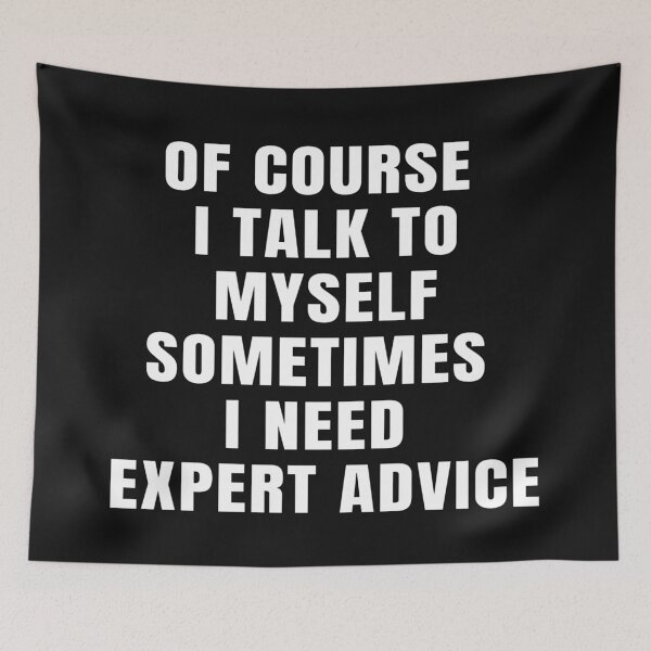 Item preview, Of Course I Talk To Myself Sometimes I Need Expert Advice designed and sold by Indra Agrawal.