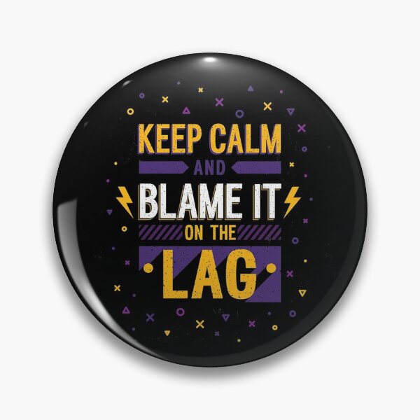 Item preview, Keep calm and blame it on the lag designed and sold by Tomy4th.