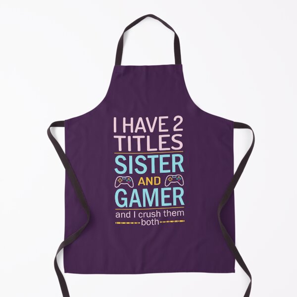Item preview, I HAVE TWO TITLES SISTER AND GAMER - Great Gift For Gamer Girls designed and sold by CreativaArt-.