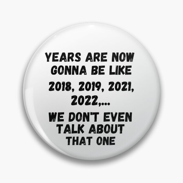 Item preview, 2020 VS 2021 Years From Now Are Gonna Be Like 2018, 2019, 2021, 2022,... We Don' t Even Talk About That One designed and sold by Vibing-Right.