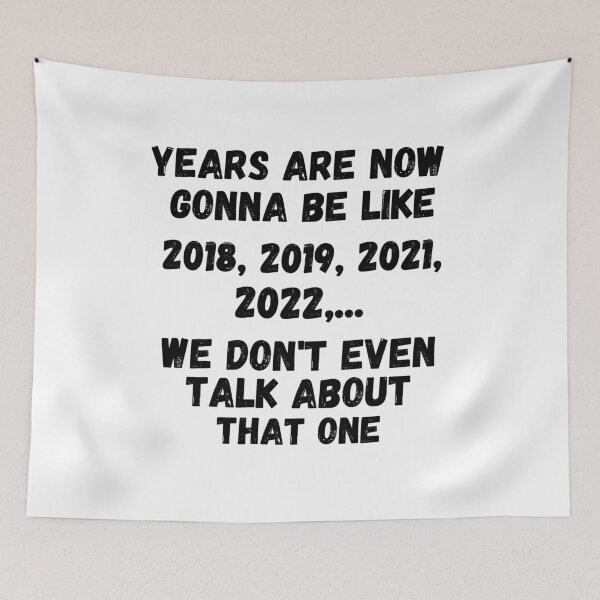 Item preview, 2020 VS 2021 Years From Now Are Gonna Be Like 2018, 2019, 2021, 2022,... We Don' t Even Talk About That One designed and sold by Vibing-Right.