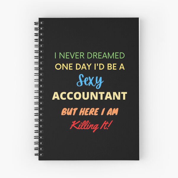 Item preview, I Never Dreamed One Day I'd Be A Sexy Accountant designed and sold by blueskygiftco.