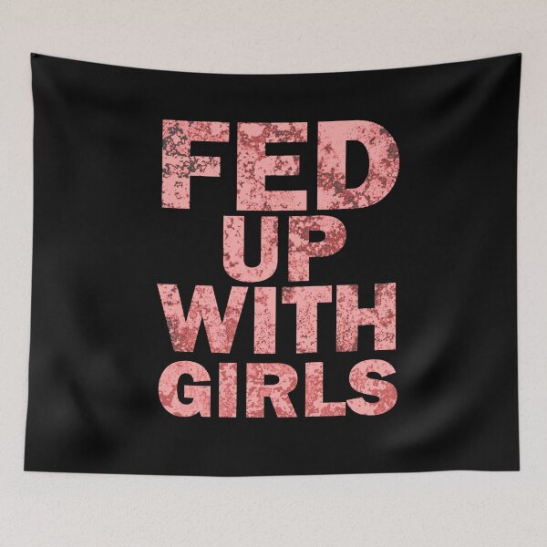 Item preview, Fed up with girls designed and sold by aktiveaddict.
