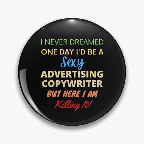 Item preview, I Never Dreamed One Day I'd Be A Sexy Advertising Copywriter designed and sold by blueskygiftco.