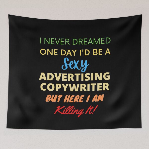 Item preview, I Never Dreamed One Day I'd Be A Sexy Advertising Copywriter designed and sold by blueskygiftco.