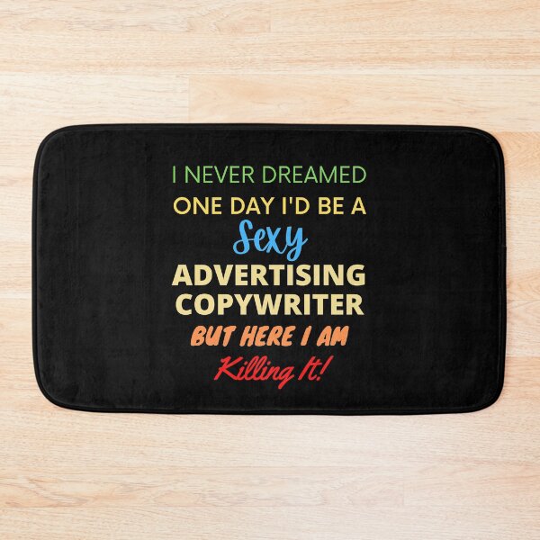 Item preview, I Never Dreamed One Day I'd Be A Sexy Advertising Copywriter designed and sold by blueskygiftco.