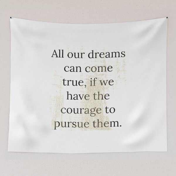 Item preview, All our dreams can come true, if we have the courage to pursue them. designed and sold by Mycxh.