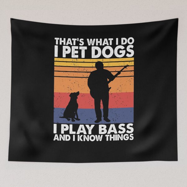 Item preview, That What I Do I Pet Dogs I Play Bass & I Know Things designed and sold by TheReallyNiceStuff.