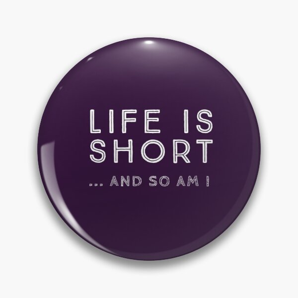 Item preview, Life is short and so am I... designed and sold by Jamiecsmith1986.