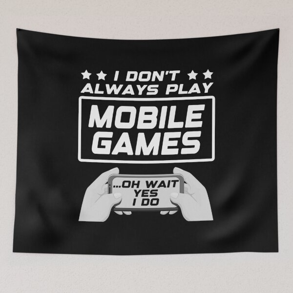 Item preview, I don't always play mobile games...oh wait, yes I do. Funny Gamer Gift Idea designed and sold by AS-Shirts.