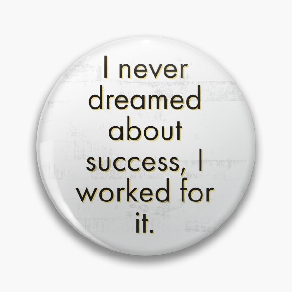 Item preview, I never dreamed about success, I worked for it. designed and sold by Mycxh.
