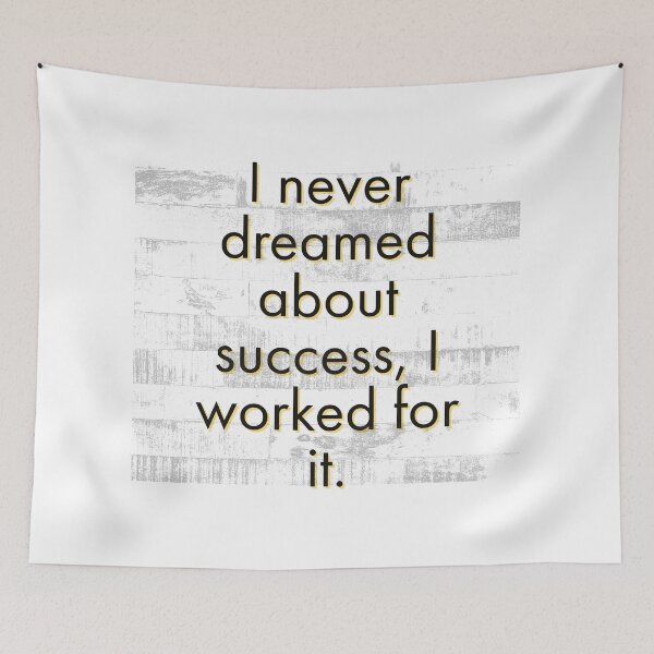 Item preview, I never dreamed about success, I worked for it. designed and sold by Mycxh.