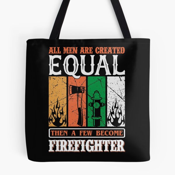 Item preview, "All Men Are Created Equal Then A Few Become A Firefighter Design designed and sold by Joanne Pane.