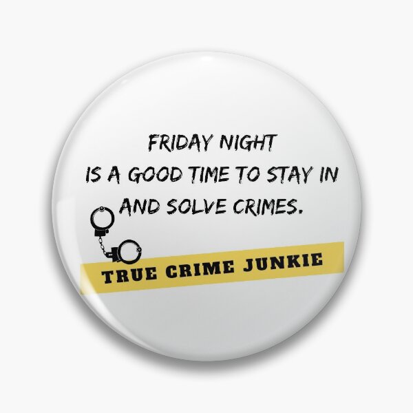 Item preview, True crime junkie Friday night designed and sold by Khruvenaroh.