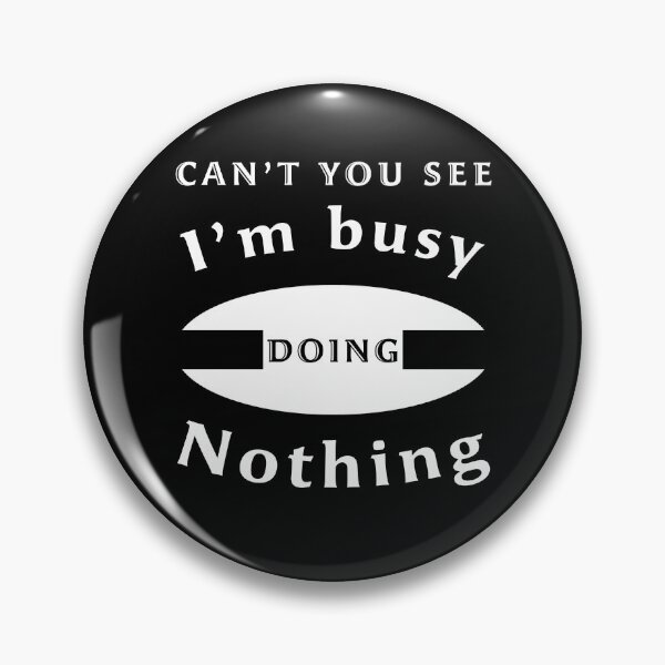 Item preview, Can't you see I'm busy doing nothing designed and sold by svanaerschot.