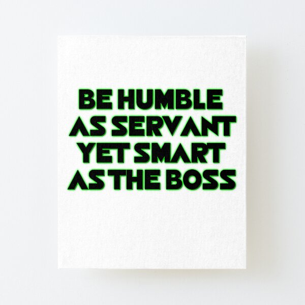 HUMBLE SERVANT BOSS White & Black Green Neon Canvas Mounted Print