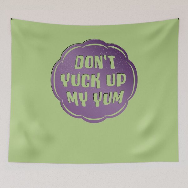 Item preview, Don't Yuck Up My Yum designed and sold by ScottyWalters.