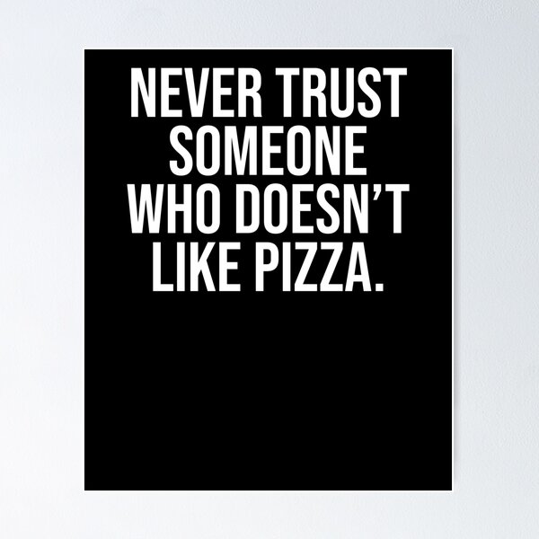 Item preview, Never Trust Someone Who Doesn't like Pizza designed and sold by lemontee.