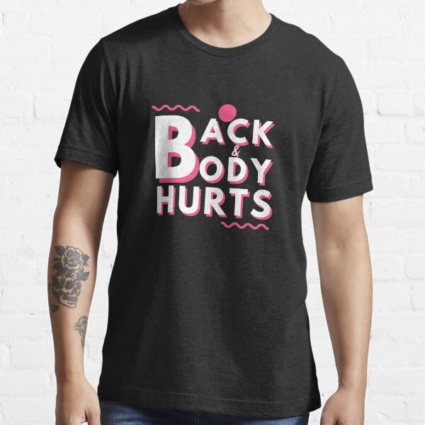 "Back Body Hurts " Tshirt for Sale by kumatees Redbubble back and hurts tshirts back