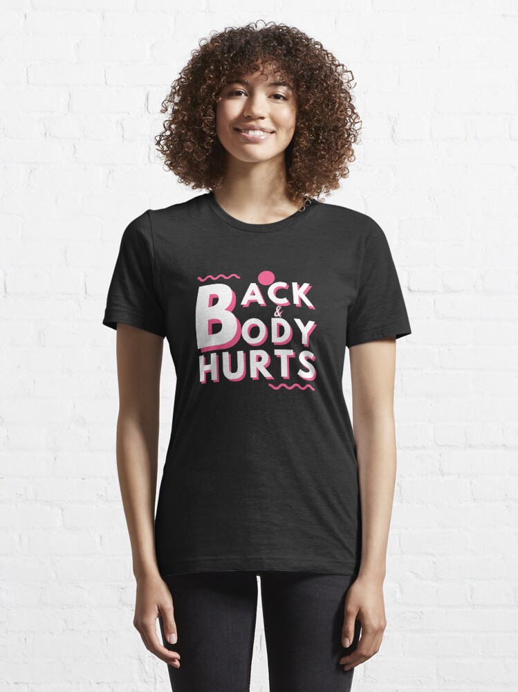 Back Body Hurts T Shirt For Sale By Kumatees Redbubble Back And   Ssrco,slim Fit T Shirt,womens,101010 01c5ca27c6,front,tall Three Quarter,750x1000 