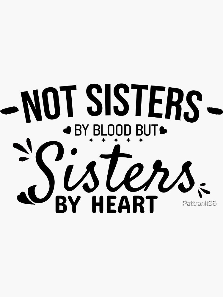 Not sisters by blood but sisters by heart Sticker for Sale by