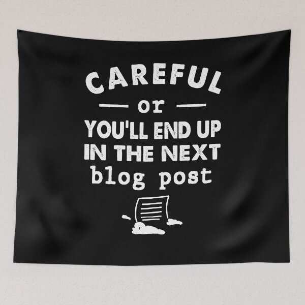 Item preview, Careful or You'll end up in my next blog post designed and sold by LimaChippewa.