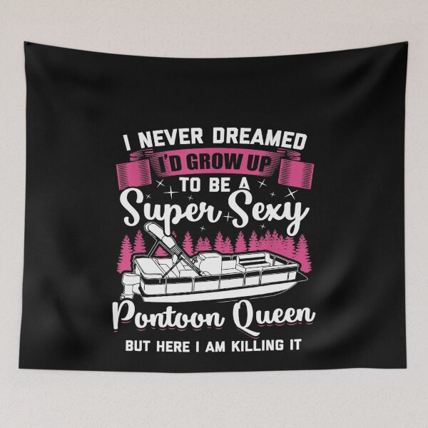 Item preview, I never dreamed I' grow up to be super sexy pontoon queen but here i am killing it designed and sold by TrevinoFox.