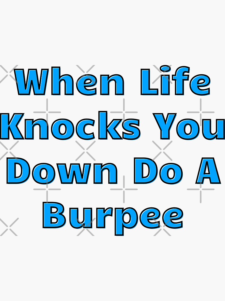 "When Life Knocks You Down Do A Burpee" Sticker by AnakoAnako Redbubble