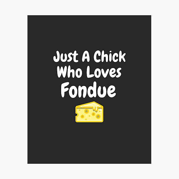 Item preview, Just A Chick Who Loves Fondue designed and sold by EricJP.