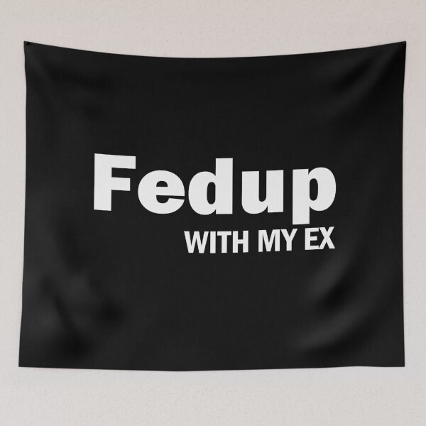 Item preview, Fed up with my ex designed and sold by aktiveaddict.