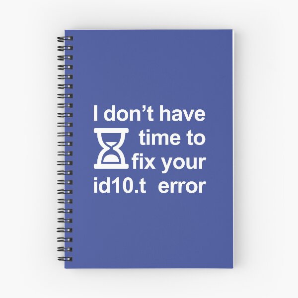 Item preview, I don’t have time to fix your id10.t error designed and sold by robimerch.
