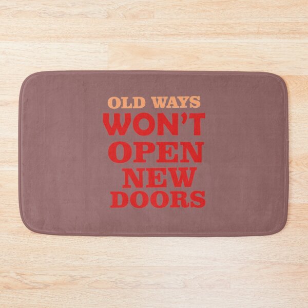 Item preview, OLD WAYS WON’T OPEN NEW DOORS designed and sold by Totaghyr.