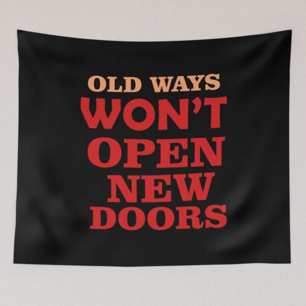 Item preview, OLD WAYS WON’T OPEN NEW DOORS designed and sold by Totaghyr.
