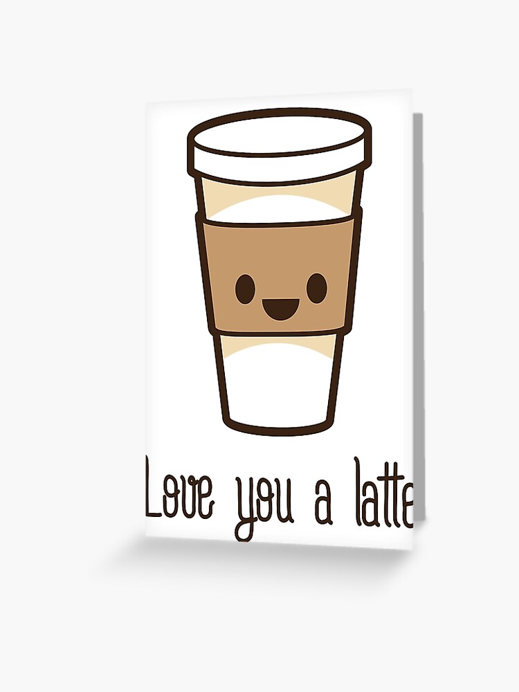 Luv U Latte Greeting Card By Rule30 Redbubble