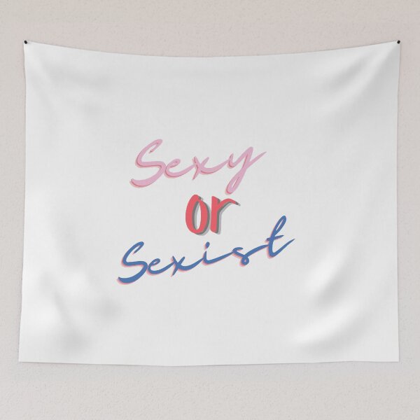 Item preview, Sexy or sexist designed and sold by alanaf1.
