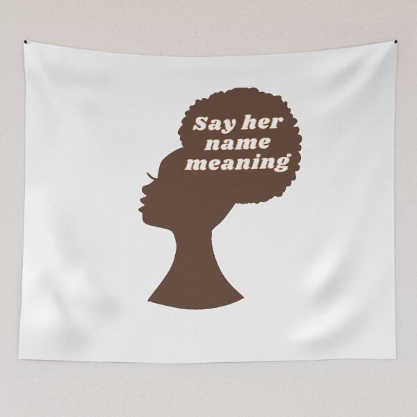 Item preview, Say her name meaning  designed and sold by rose23311.