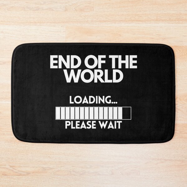 Item preview, End of the world Loading Please Wait designed and sold by Mirko Torresi.