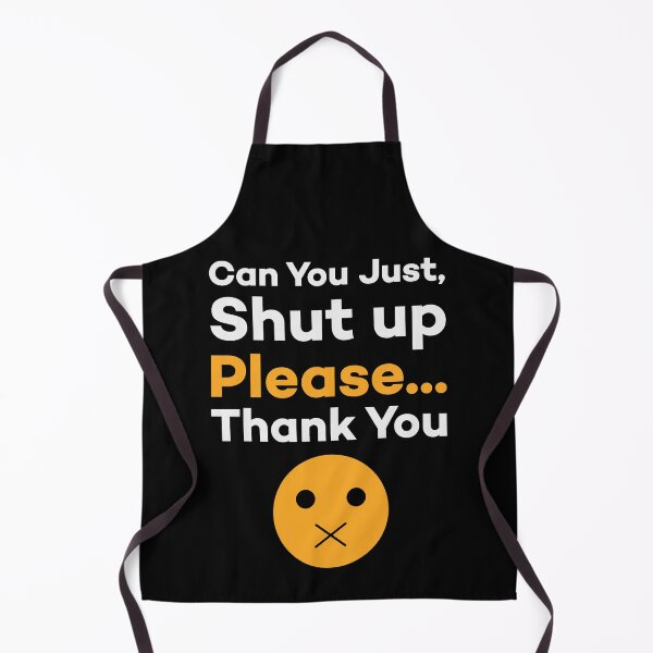 Item preview, Can You Just Shut Up Please Thank You - Funny Sarcastic Sayings designed and sold by Scratches Tees.