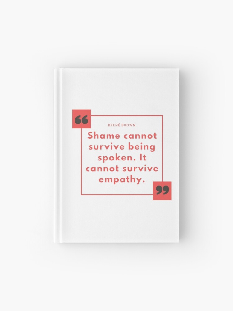 Carnet Cartonne Citation De Brene Brown La Honte Ne Peut Pas Survivre A La Parole Elle Ne Peut Pas Survivre A L Empathie Citations De Brene Brown Par Andrew24 Redbubble