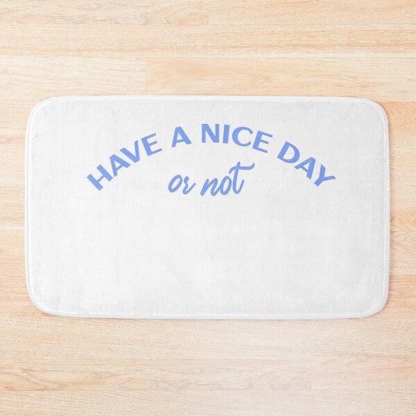 Item preview, Have a nice day   or not designed and sold by RoyBaht.