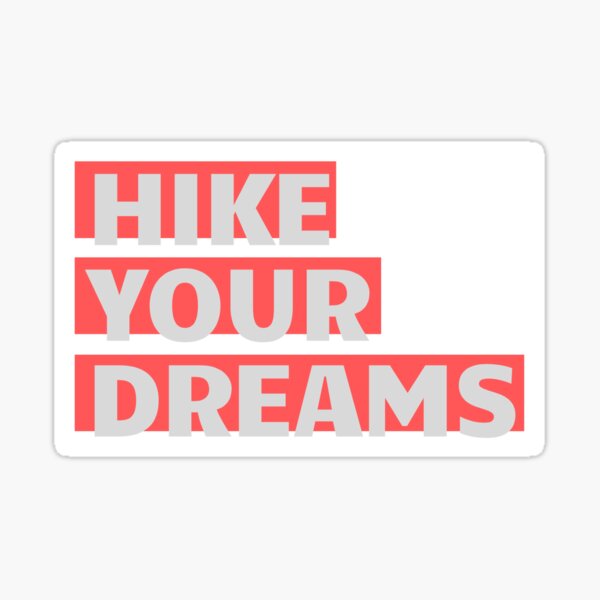 Hike Your Dreams Sticker