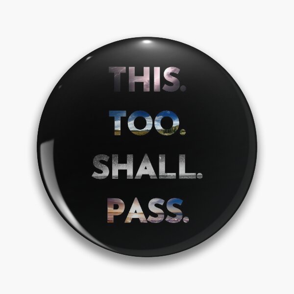 Item preview, This Too Shall Pass Saying designed and sold by ChibiKolossus.