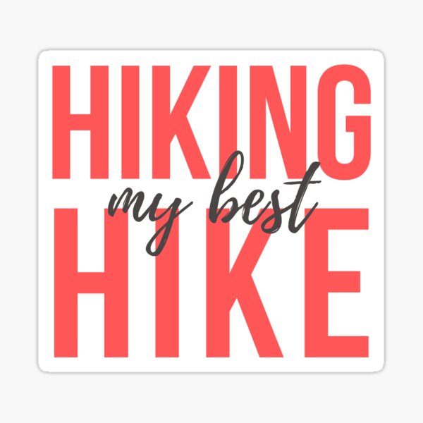 Hiking my best Hike Sticker