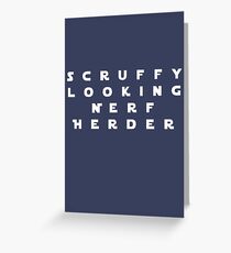 'Scruffy Looking Nerf Herder' Greeting Card